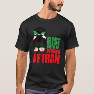 Rise With The Women Of Iran Messy Bun Iran Flag T-Shirt