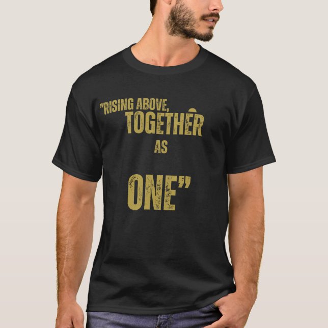 Rising Above Together As One T-Shirt (Front)