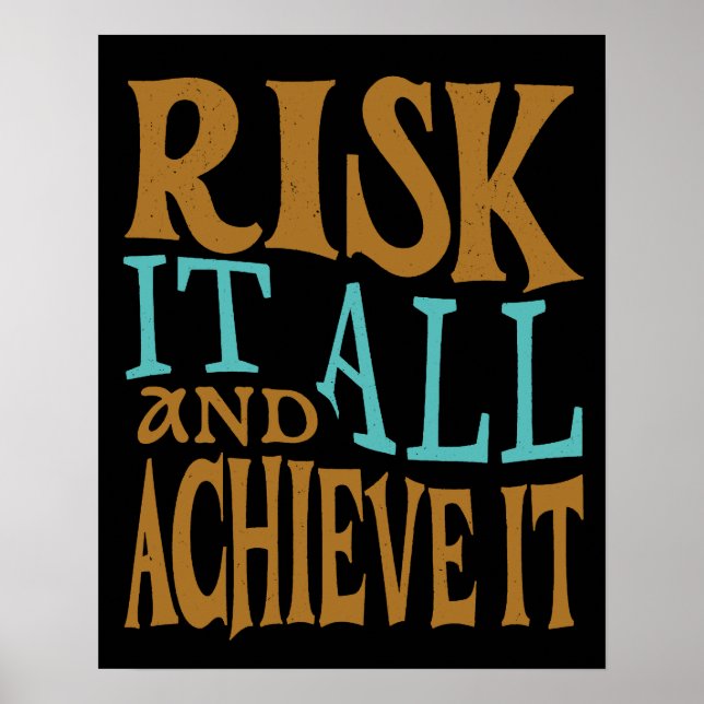 Risk It All And Achieve It Poster (Front)