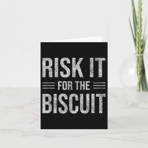 Risk It For The Biscuit Motivation Card