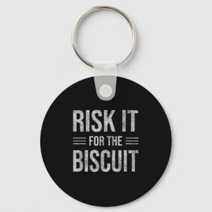 Risk It For The Biscuit Motivation  Key Ring