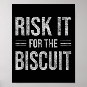 Risk It For The Biscuit Motivation  Poster