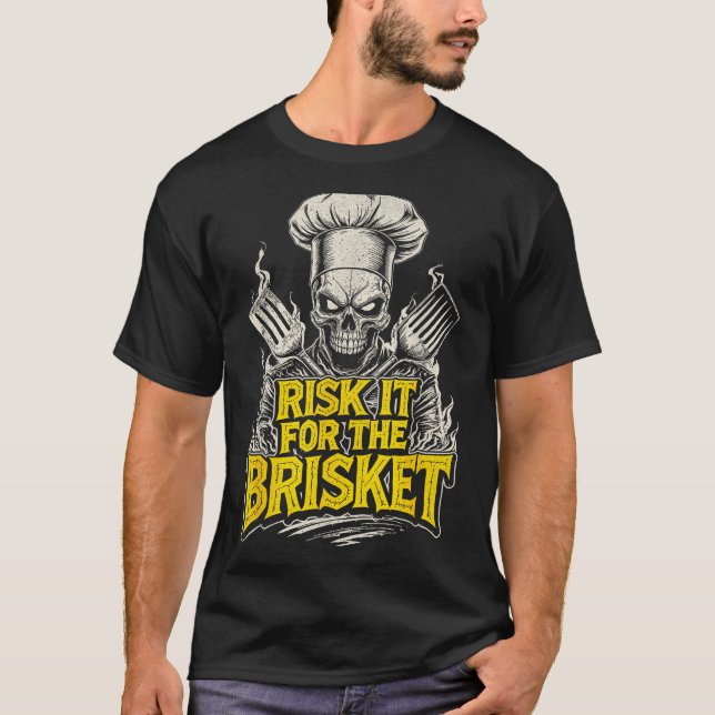Risk It For The Brisket Funny Bbq Lovers Grill Smo T-Shirt (Front)