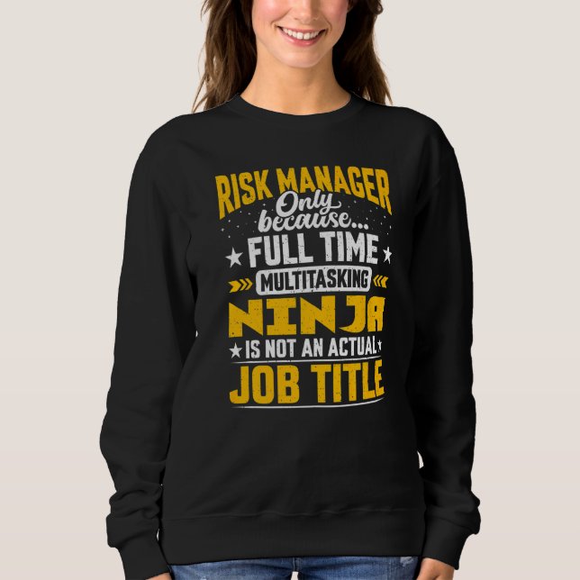 Risk Manager Job Title   Risk Executive Sweatshirt (Front)