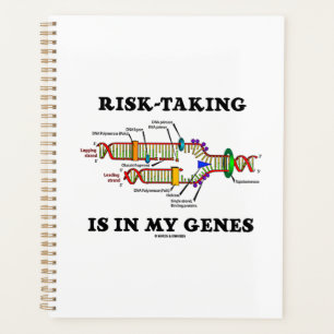 Risk-Taking Is In My Genes DNA Replication Humour Planner
