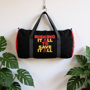 Risking It All To Save It All Firefighter Duffle Bag