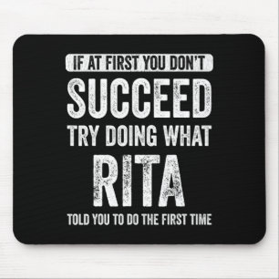 Rita If At First You Dont Succeed Try Doing What  Mouse Pad