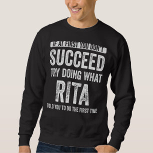 Rita If At First You Don't Succeed Try Doing What  Sweatshirt