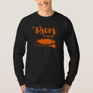 River Is Calling Sup Paddle Board Life Today T-Shirt