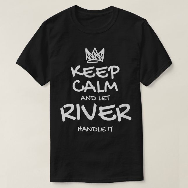River Keep Calm Personalised Name Sarcastic Friend T-Shirt (Design Front)