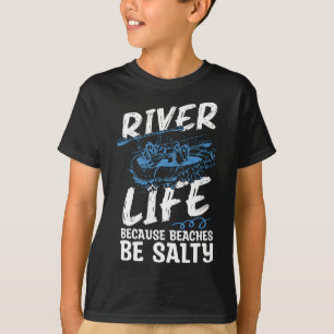 River Life Because Beaches Be Canoe Club Kayaking  T-Shirt