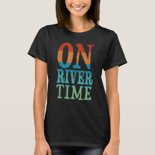 River Sports Kayaking Canoeing On River Time Summe T-Shirt