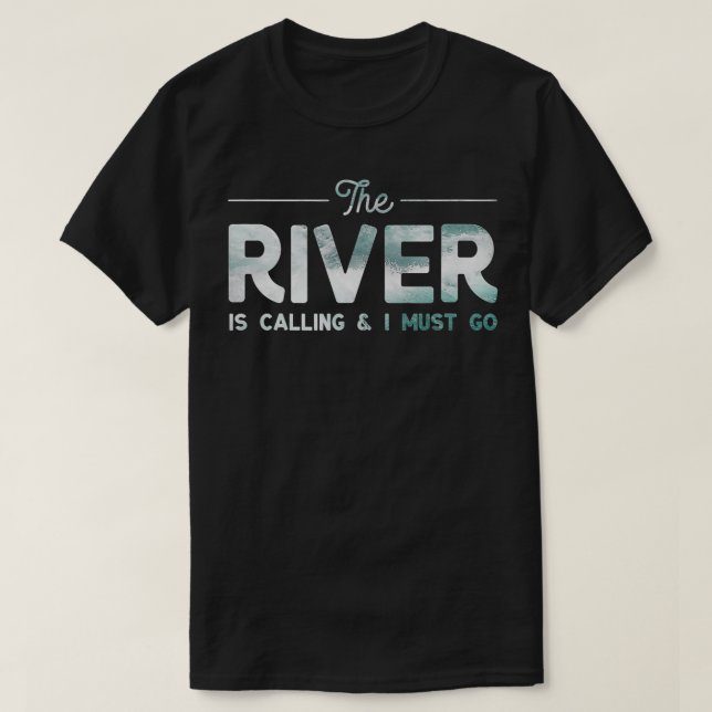 River  The river is calling  T-Shirt (Design Front)