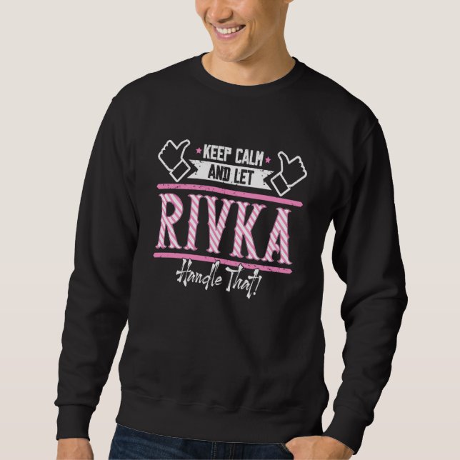Rivka Keep Calm and let Rivka Handle that Sweatshirt (Front)