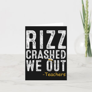 Rizz Crashed Teacher Last Day Of School Gift End O Card