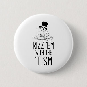 Rizz em With The tism! Autism Is Rizzin Funny Frog 6 Cm Round Badge