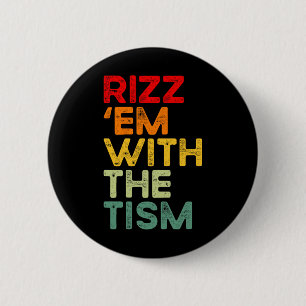 Rizz em With The Tism Funny Autism Awareness  6 Cm Round Badge