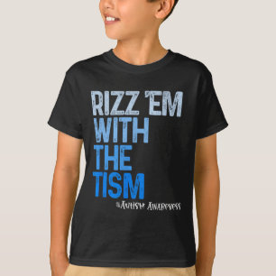 Rizz em With The Tism - Funny Autism Awareness T-Shirt