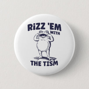 Rizz Em With The Tism Funny Autistic Frog Meme  6 Cm Round Badge