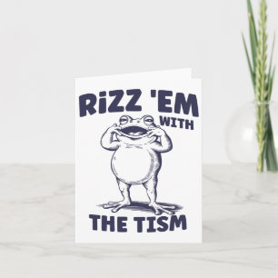 Rizz Em With The Tism Funny Autistic Frog Meme  Card
