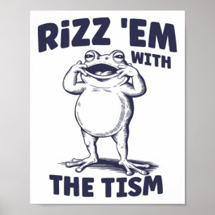 Rizz Em With The Tism Funny Autistic Frog Meme Poster