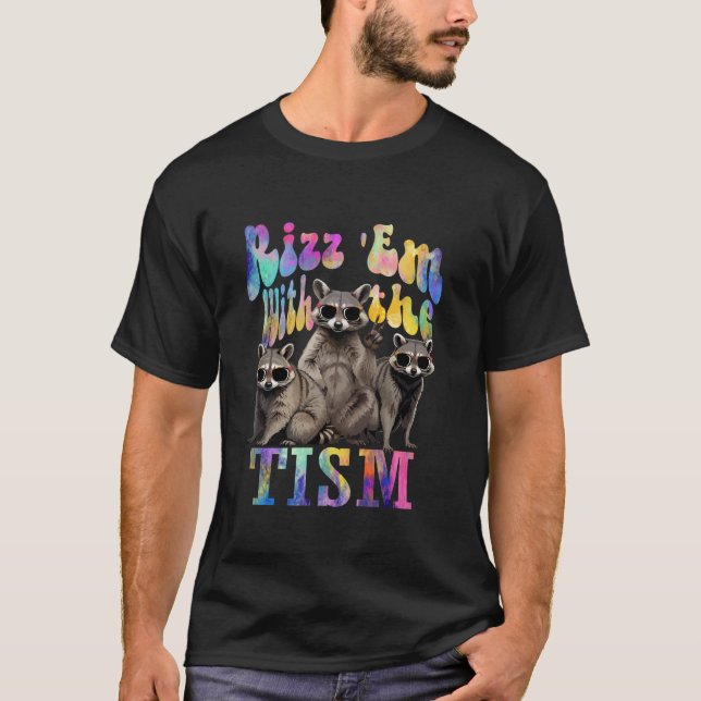 Rizz Em With the Tism Funny Racoon Autism Awarene T-Shirt (Front)
