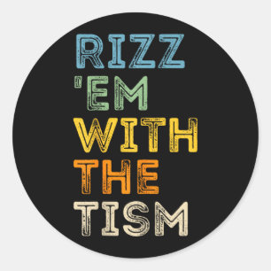 Rizz Em With The Tism Funny Sarcastic Quotes Classic Round Sticker