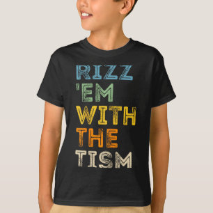 Rizz Em With The Tism Funny Sarcastic Quotes T-Shirt
