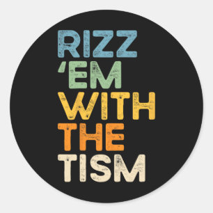 Rizz em With The Tism Funny Sarcastic Saying 1  Classic Round Sticker