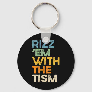 Rizz em With The Tism Funny Sarcastic Saying 1  Key Ring