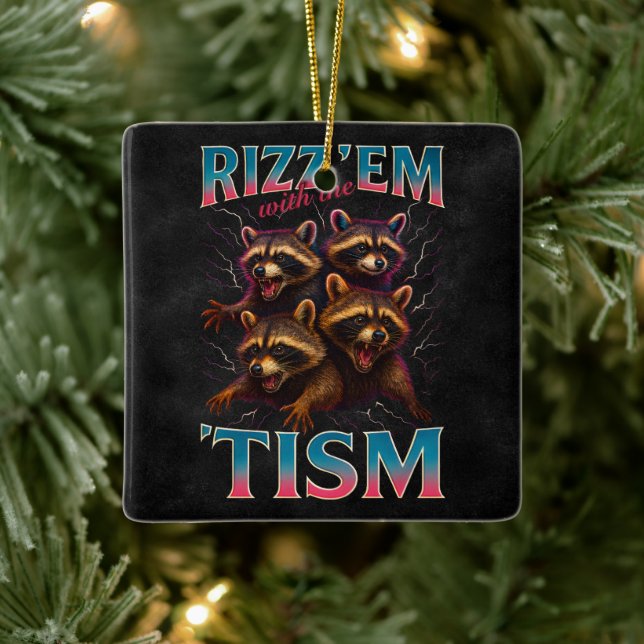 Rizz Em With The Tism Meme Autism Funny Racoon Ceramic Ornament (Tree)