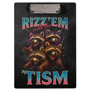 Rizz Em With The Tism Meme Autism Funny Racoon Clipboard