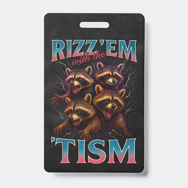 Rizz Em With The Tism Meme Autism Funny Racoon ID Badge (Front)