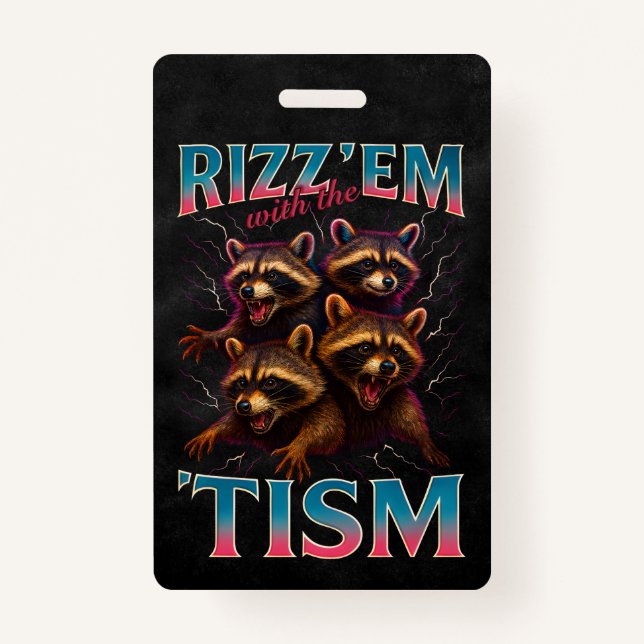 Rizz Em With The Tism Meme Autism Funny Racoon ID Badge (Front)