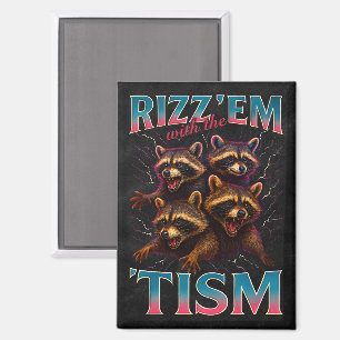 Rizz Em With The Tism Meme Autism Funny Racoon Magnet