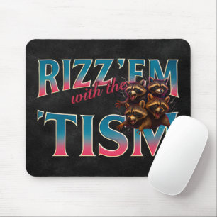 Rizz Em With The Tism Meme Autism Funny Racoon Mouse Pad