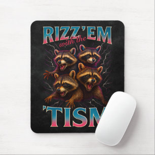 Rizz Em With The Tism Meme Autism Funny Racoon Mouse Pad