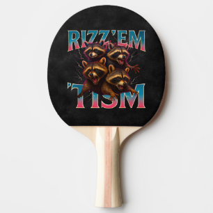 Rizz Em With The Tism Meme Autism Funny Racoon Ping Pong Paddle