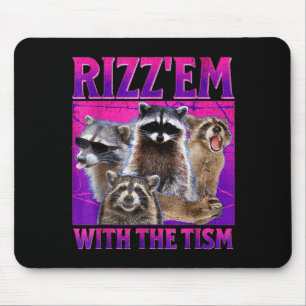 Rizz em with the tism meme autistic racoon autism mouse pad