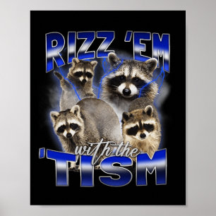 Rizz Em With The Tism Meme Autistic Racoon Funny Poster
