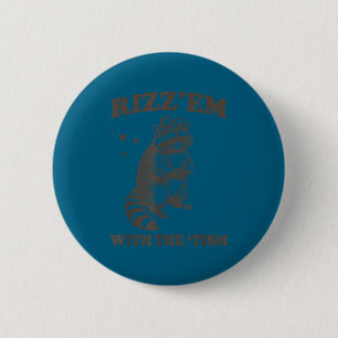 Rizz em with the tism raccoon men women and kids 6 cm round badge