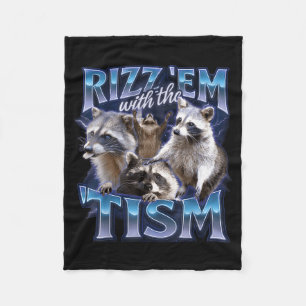 Rizz Em With The Tism Racoon For Men, Women, And K Fleece Blanket
