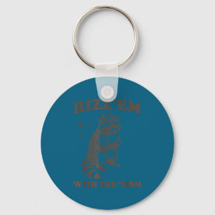 Rizz em with the tism racoon men women and kids key ring