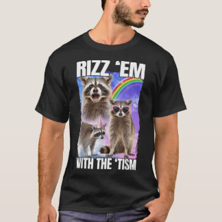 Rizz 'Em With The 'Tism Racoon T-Shirt