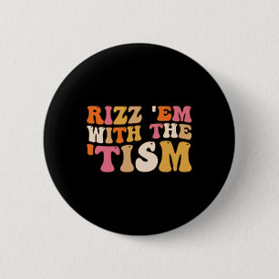 Rizz Em With The Tism Special Education Autism Awa 6 Cm Round Badge