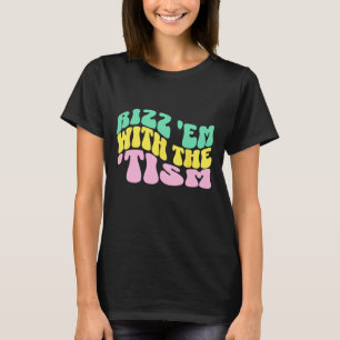 Rizz Em With The Tism Special Education Autism Awa T-Shirt