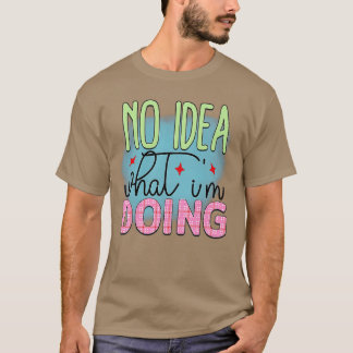Rms003616 No idea what im doing T-Shirt