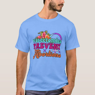 Rms005212 vasectomies prevent abortions T-Shirt