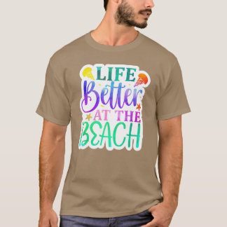 Rms006110 Life better at the beach01 T-Shirt