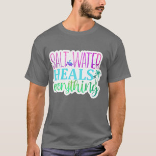 Rms006116 Salt water heals everything01 T-Shirt